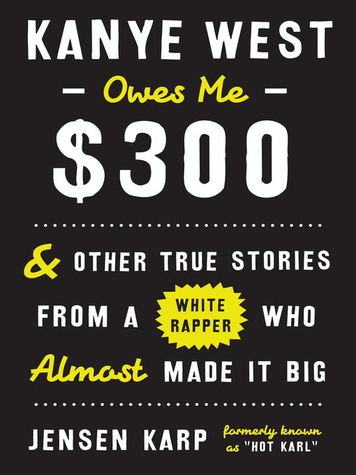 Title details for Kanye West Owes Me $300 by Jensen Karp - Available